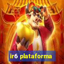 ir6 plataforma